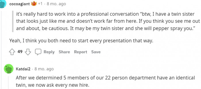 Hello, if you don't mind me asking, do you have a twin?