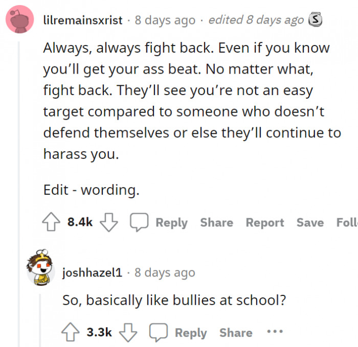 6. However, if you find yourself in a situation where your fight or flight response is activated, always choose fight.