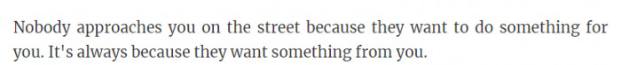 1. Yes it's always because they want something. 