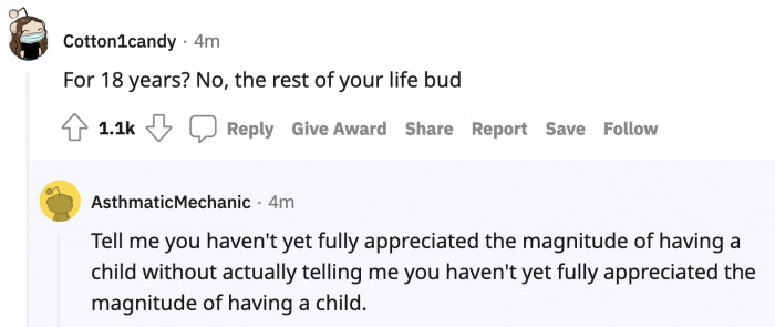 Again, OP is 23 and he will learn the realities of parenthood soon enough