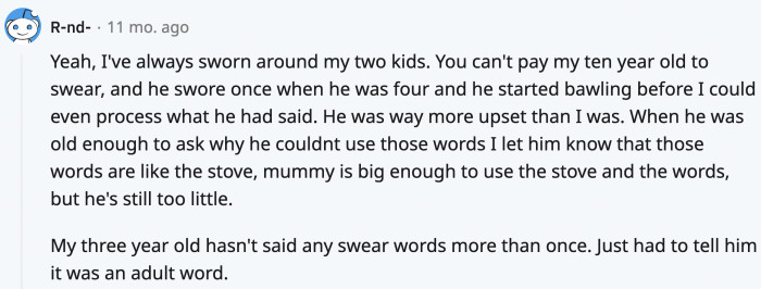 There are parents who would curse in front of their kids but teach them the context of why they do it