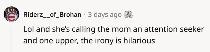 To call the mom an attention seeker feels like the pot calling the kettle black