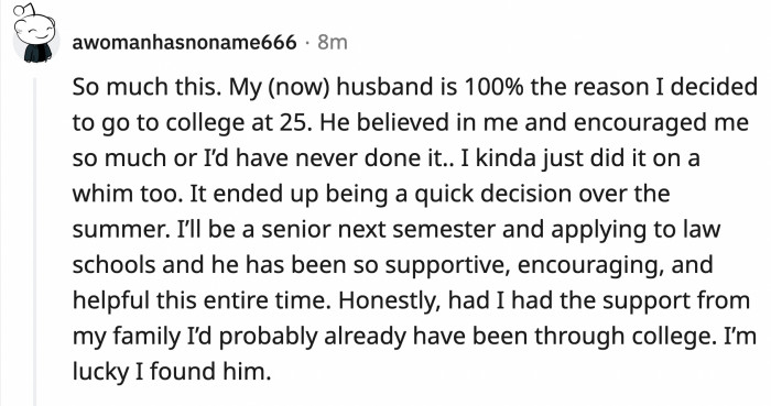 26. ...like the supportive partner who encouraged their significant other to dream bigger