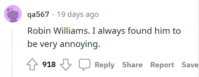 Robin Williams failed to amuse some people. Rest in peace.
