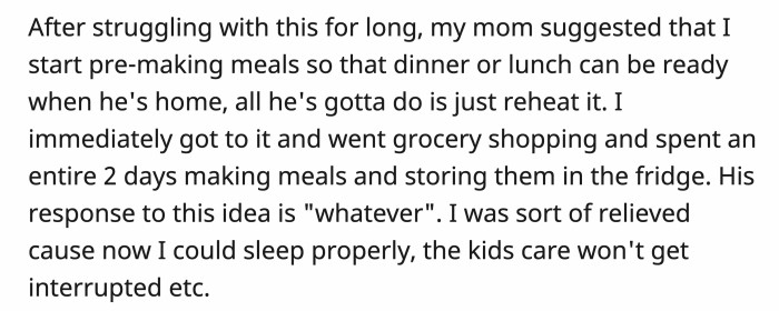 When OP’s mom suggested prepping meals to lessen OP’s exhaustion, she immediately jumped at the opportunity to start. Her husband didn’t voice any concerns.