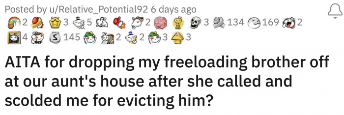 OB pretty much ignored his little sister telling him to get his act together. After six months of this hellish setup, OP told her brother he had to go.