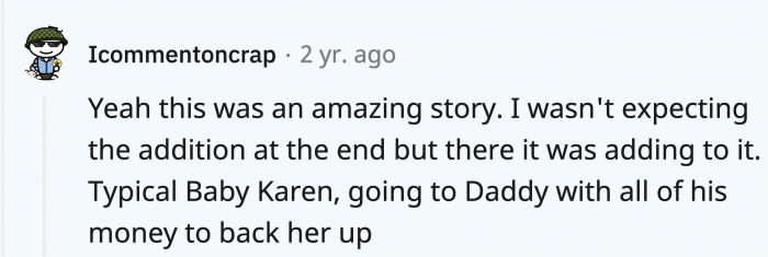 Karens often think they can get away with whatever they please; baby Karens bring reinforcements, a.k.a. their parents, when they can’t.