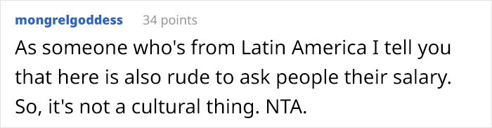 It is actually rude to ask someone for their salary, especially after they declined to answer such a personal question.