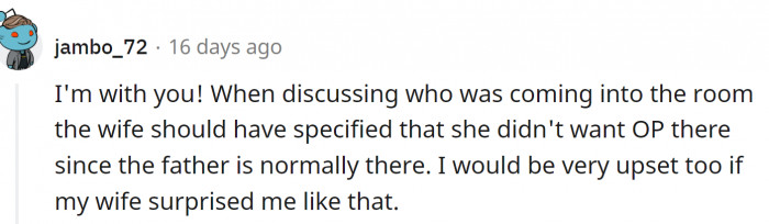 OP's wife should have specified she didn't want him in the room.