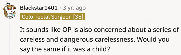 This wasn't the only careless thing she has done, and what if it was a child that was rushed to the ER? Would OP's concerns still be invalid?