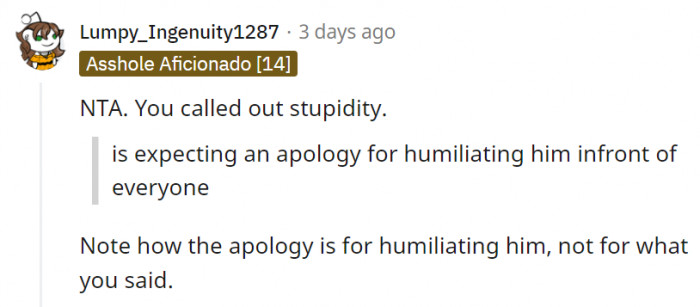 So he's basically telling OP that he's right, but he should still apologize because it hurt his feelings?