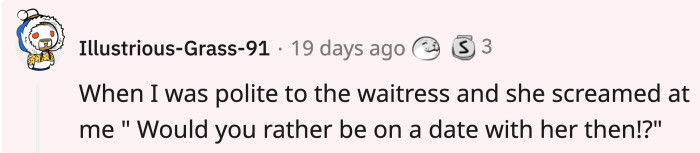 Definitely an early sign to get out of there before she blows up on the waitress too