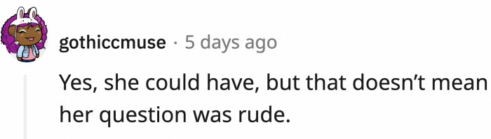 But just because she asked, it doesn't mean she was being rude