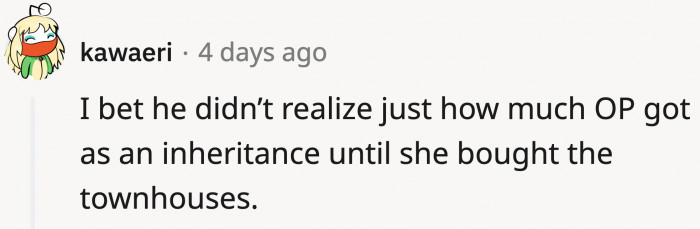 He turned that rule around really fast once he realized OP has a small fortune.