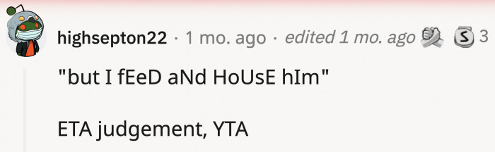 OP thinks she is entitled to her son's time and effort because she provides housing for him.