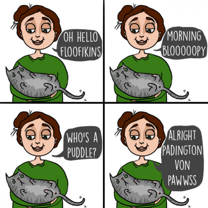 6. Never calling your kitty by the name you gave her.