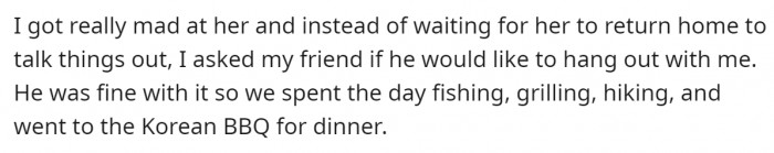 The OP was upset and called a friend to hang out with him. They had a fun day and went for dinner at the Korean restaurant for which the OP already had reservations.