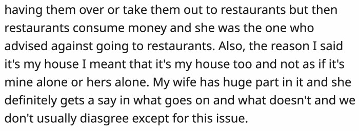 OP's wife said no to his suggestion and told him he either has to take care of his guests himself or not have them over at all.