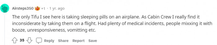 Very true. Sleeping pills on an airplane might've been the fuck up. 