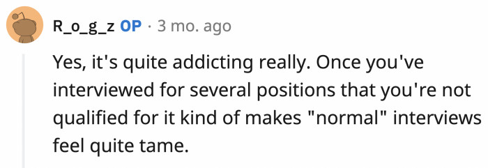 OP obviously loves these interviews, and he has mastered the art.