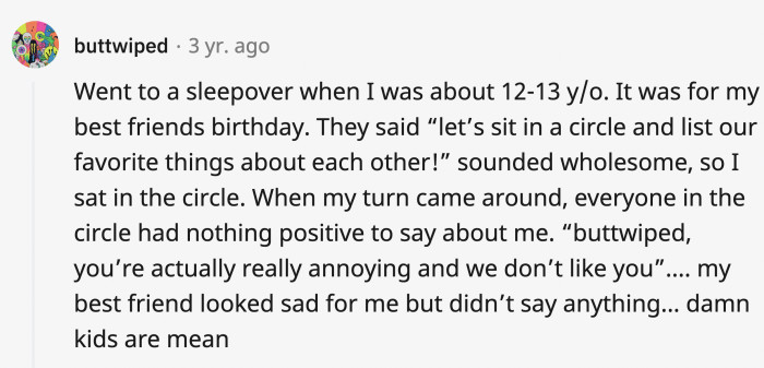 Kids can say the most wholesome things one second and become the meanest the next