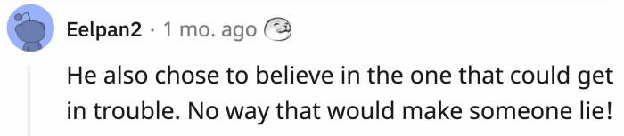 If anything, it makes her more suspicious.