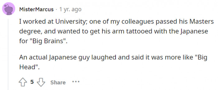 26. Well, physically speaking, only a big head would shelter a big brain. No offense intended.