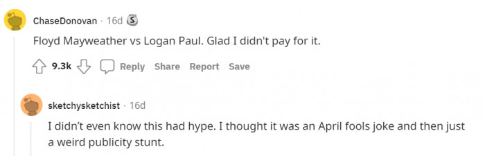 13. Floyd Mayweather vs. Logan Paul. Paul later said, 