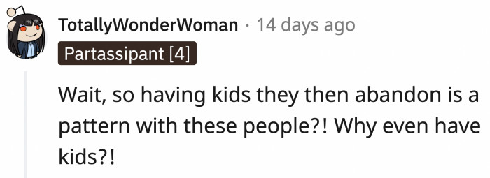 They probably love it when the kids are young and don't know any better; hence, they worship them.