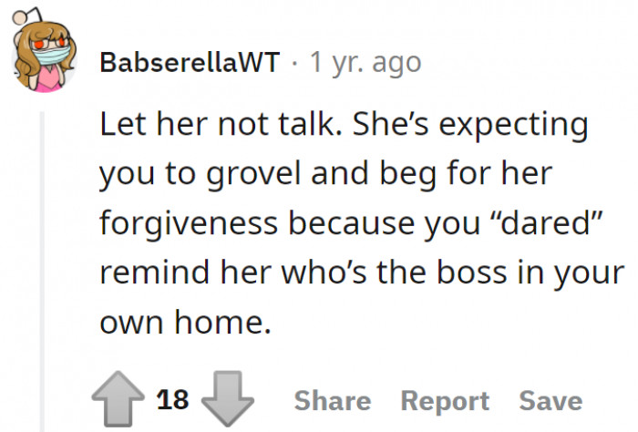 Her mom expects her to beg for forgiveness because she dared to remind her who's the boss in her home.