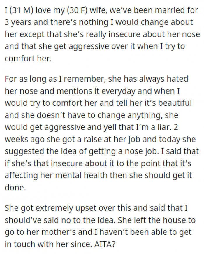 He begins by narrating the background of his relationship, adding that his wife has been conscious of her nose's appearance for as long as he can remember.