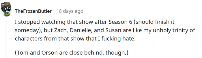 19. So, why did you watch the first six seasons if you hate so many of the main characters?