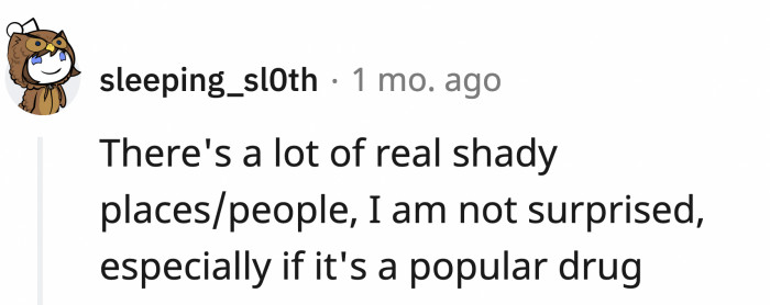 There might have been many ways to acquire the drug, but not the cleanest way.