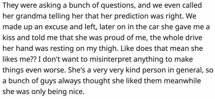 OP is such a guy, he can't read the glaring signs. Listen to her Grandma, OP!