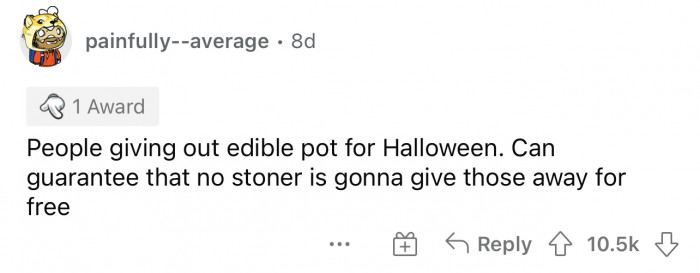 People giving out drugs in Halloween candy was definitely a common thing people were worried about. 