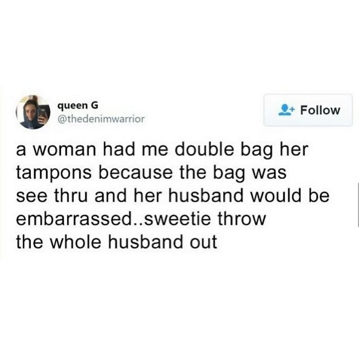 1. Sweetie, throw the whole husband out...