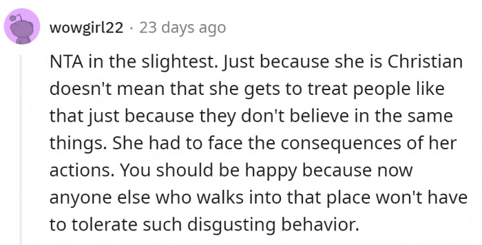 A lot of people nowadays must realize that being a Christian isn't an excuse to be an asshole to those who believe otherwise.