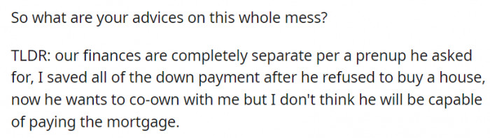 She's concerned he won't even be able to pay the mortgage.