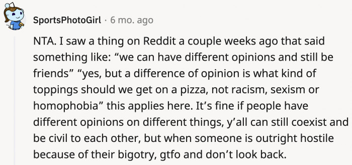Tolerating bigotry is not an opinion; it's declaring support for them, and no, we will not respect your 'opinion.'