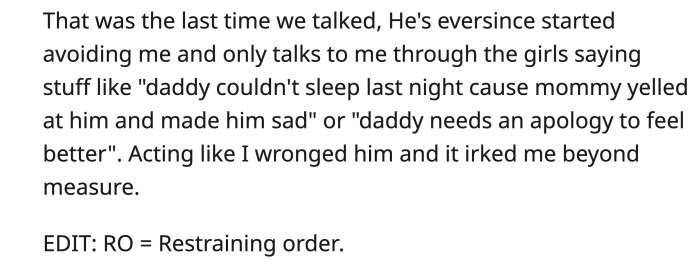 Since their fight, they haven’t been talking, and he would only relay messages through the kids, but they were all worded as him passive-aggressively blaming her for not forgiving him.