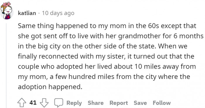 The same thing happened to this person's mom in the 1960s, except that her mom was sent off to live with her grandma for six months in the big city, on the other side of the state.