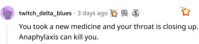New medicine is always tricky because you never know if you could be allergic