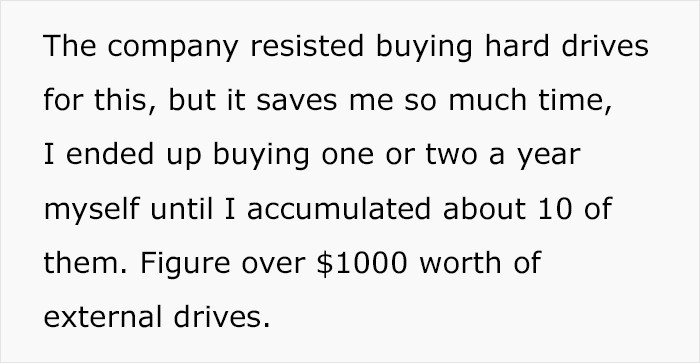 The data are stored in his $1,000 worth of hard drives.