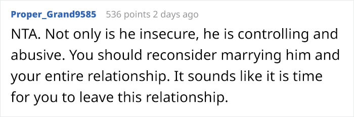 He is insecure, controlling, and abusive