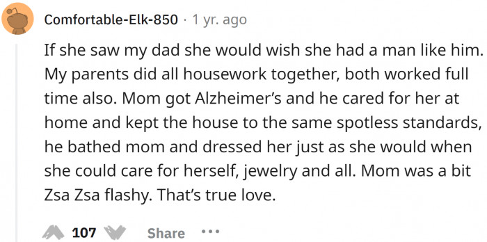 It really surprises me that the MIL never wished for her husband to help her a little with housework.