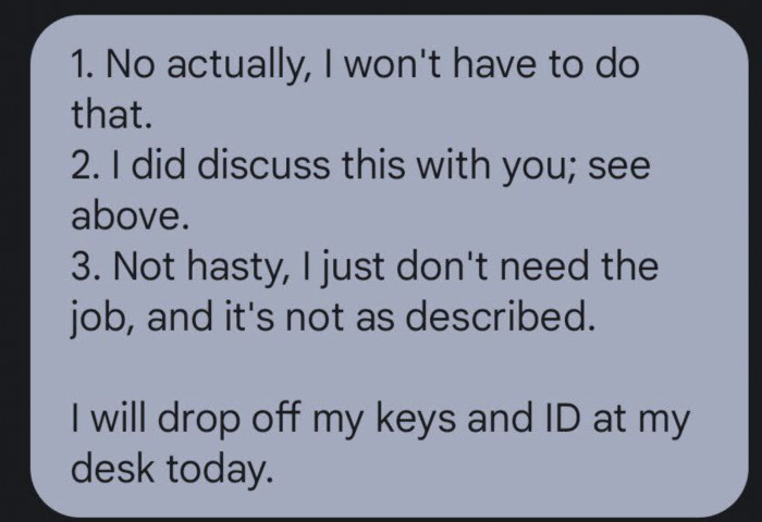 Then they provided reasonable details for why they could quit, like they wanted to