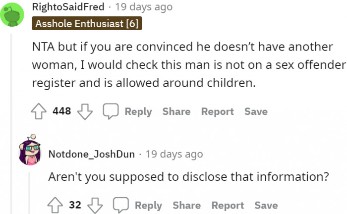 If there's no other woman, he must be a sex offender. Report him immediately to the police.