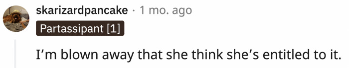 They think she's entitled for believing she has any stake in their wealth at all.