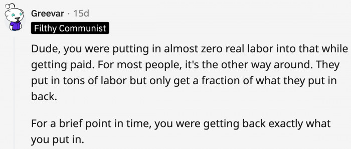 OP got his money's worth and actually achieved a good work-life balance