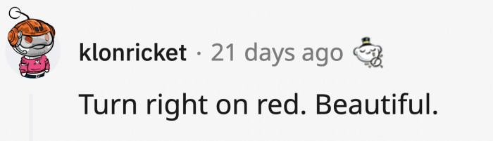 19. It's legal to turn right on red, and people honk at you if you don't